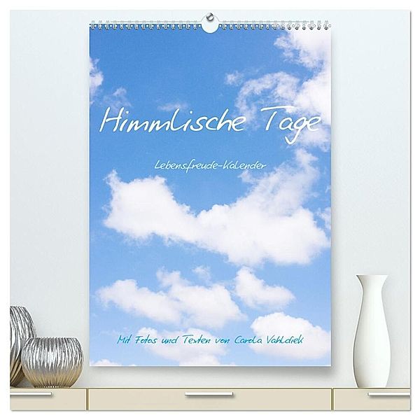 Himmlische Tage (hochwertiger Premium Wandkalender 2024 DIN A2 hoch), Kunstdruck in Hochglanz, Carola Vahldiek