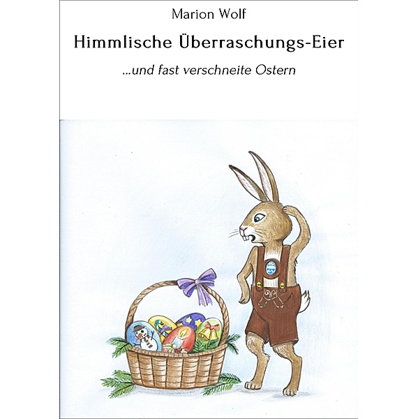 Himmlische Überraschungs-Eier / Nikolaus & Osterhase Bd.2, Marion Wolf