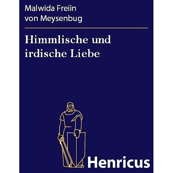 Himmlische und irdische Liebe, Malwida Freiin von Meysenbug