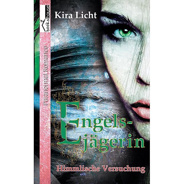 Himmlische Versuchung - Engelsjägerin #1 / Engelsjägerin, Kira Licht