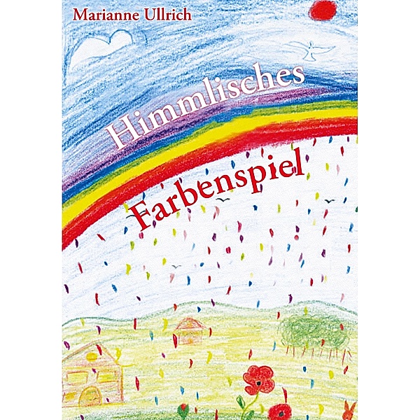 Himmlisches Farbenspiel, Marianne Ullrich
