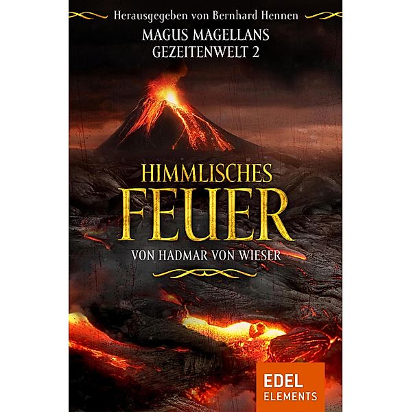 Himmlisches Feuer / Magus Magellans Gezeitenwelt Bd.2, Hadmar von Wieser