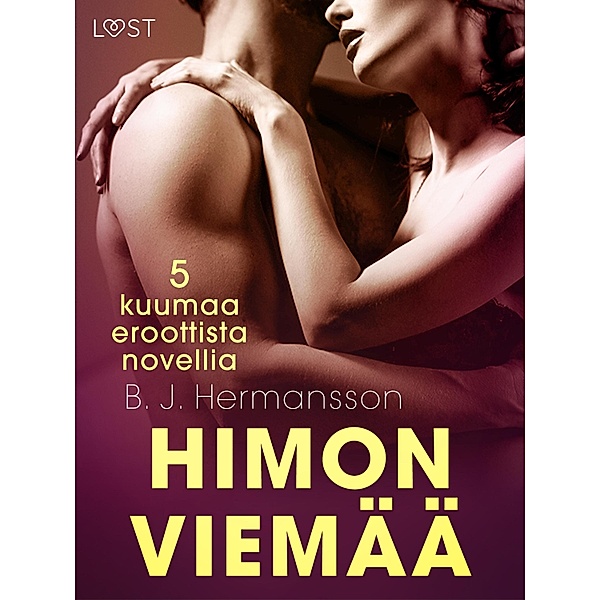 Himon viemää - 5 kuumaa eroottista novellia, B. J. Hermansson