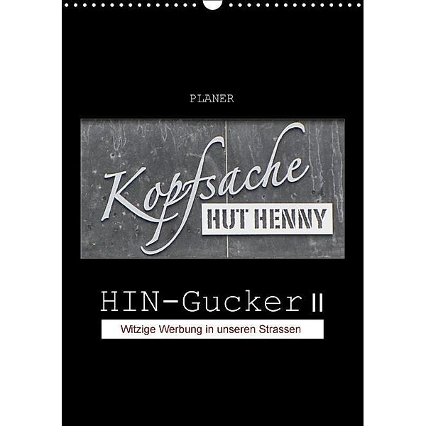 HIN-Gucker II - Witzige Werbung in unseren Strassen / Planer (Wandkalender 2017 DIN A3 hoch), Angelika Keller