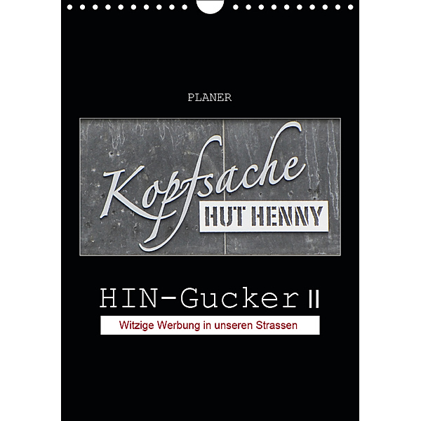 HIN-Gucker II - Witzige Werbung in unseren Strassen / Planer (Wandkalender 2019 DIN A4 hoch), Angelika Keller
