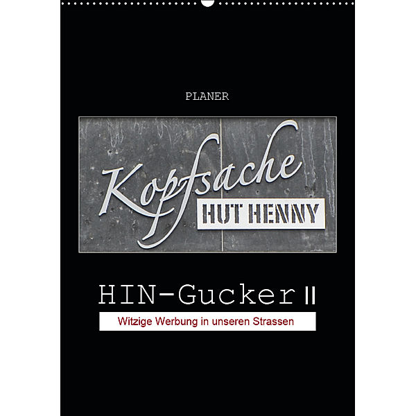 HIN-Gucker II - Witzige Werbung in unseren Strassen / Planer (Wandkalender 2019 DIN A2 hoch), Angelika Keller