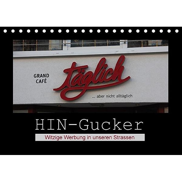 HIN-Gucker - Witzige Werbung in unseren Strassen (Tischkalender 2017 DIN A5 quer), Angelika Keller