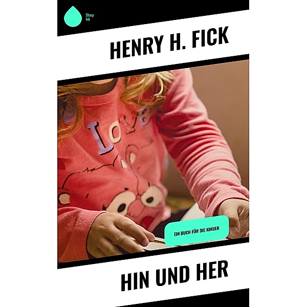 Hin und Her, Henry H. Fick