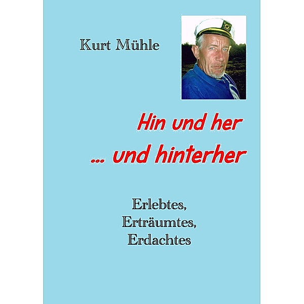 Hin und her und hinterher ..., Kurt Mühle