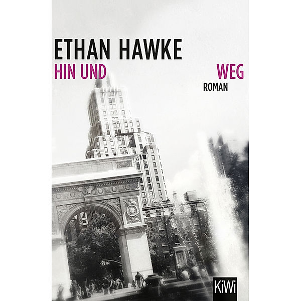 Hin und weg / KiWi Taschenbücher Bd.4962, Ethan Hawke