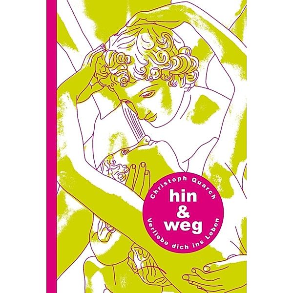 Hin & weg. Verliebe dich ins Leben, Christoph Quarch