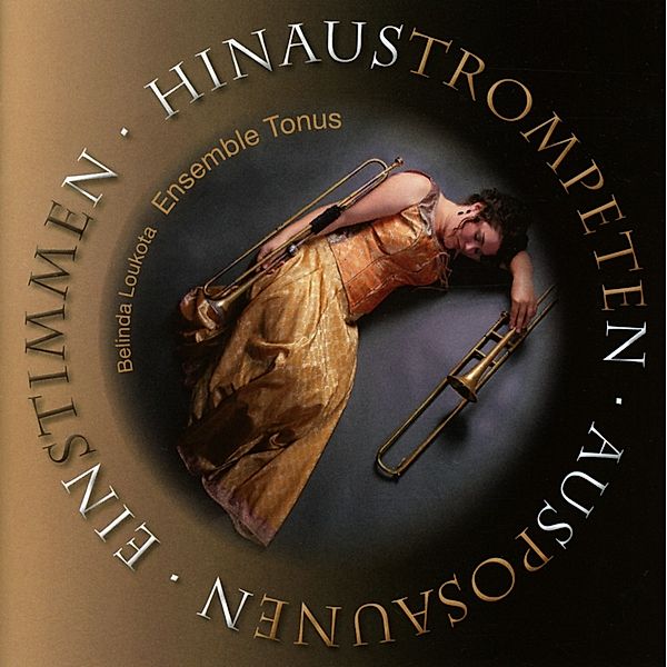 Hinaustrompeten-Ausposaunen-Einstimmen, Belinda Loukota, Ensemble Tonus
