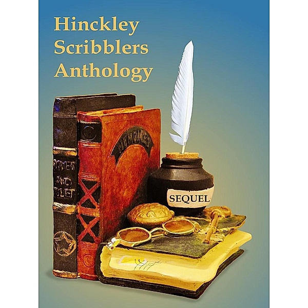 Hinckley Scribblers Anthology:Sequel, Various Authors