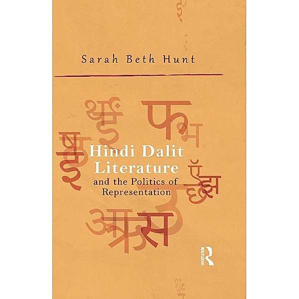 Hindi Dalit Literature and the Politics of Representation, Sarah Beth Hunt