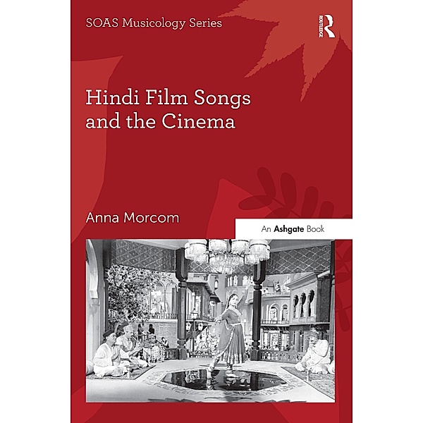 Hindi Film Songs and the Cinema, Anna Morcom