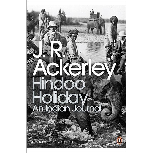 Hindoo Holiday / Penguin Modern Classics, J. R. Ackerley