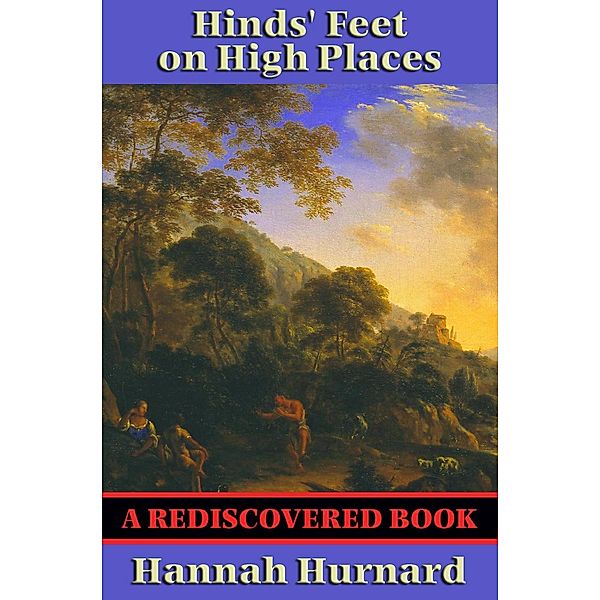 Hinds' Feet on High Places (Complete and Unabridged) (Rediscovered Books) / Rediscovered Books, Hannah Hurnard