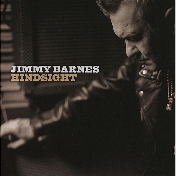 Hindsight, Jimmy Barnes