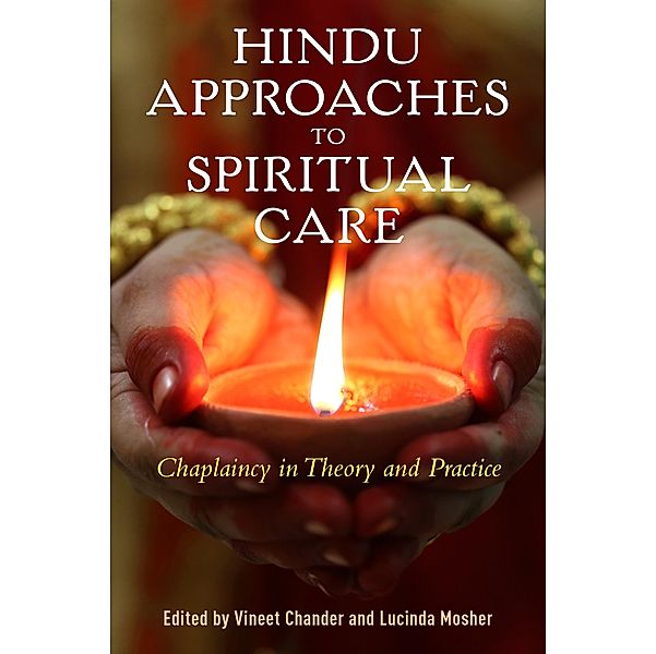 Hindu Approaches to Spiritual Care, Lucinda Mosher, Vineet Chander