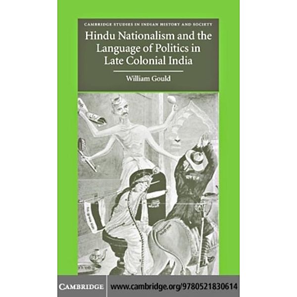 Hindu Nationalism and the Language of Politics in Late Colonial India, William Gould