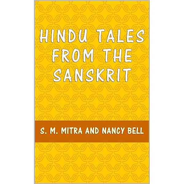 Hindu Tales from the Sanskrit, S. M. Mitra, Nancy Bell