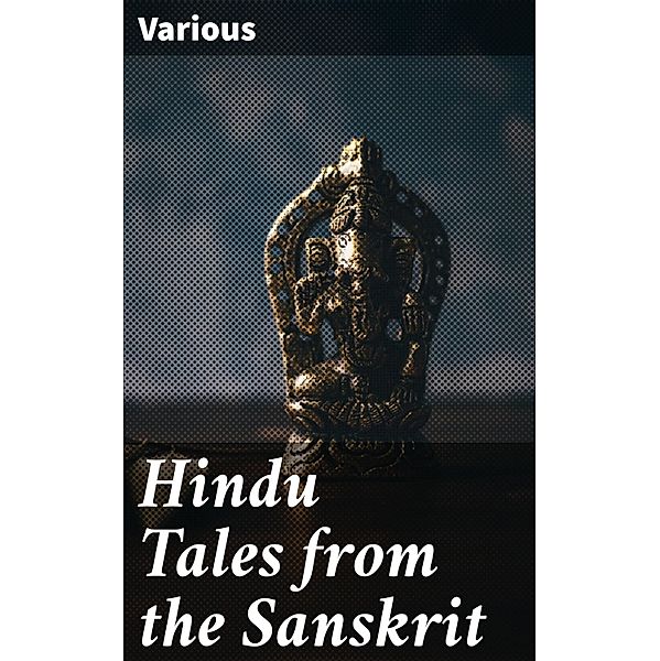 Hindu Tales from the Sanskrit, Various