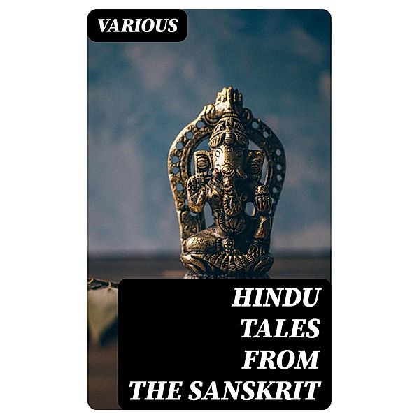 Hindu Tales from the Sanskrit, Various