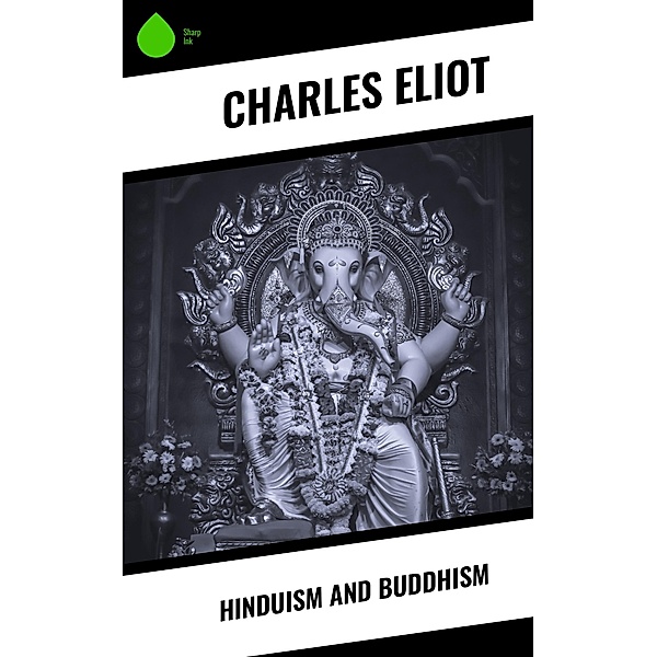 Hinduism and Buddhism, Charles Eliot