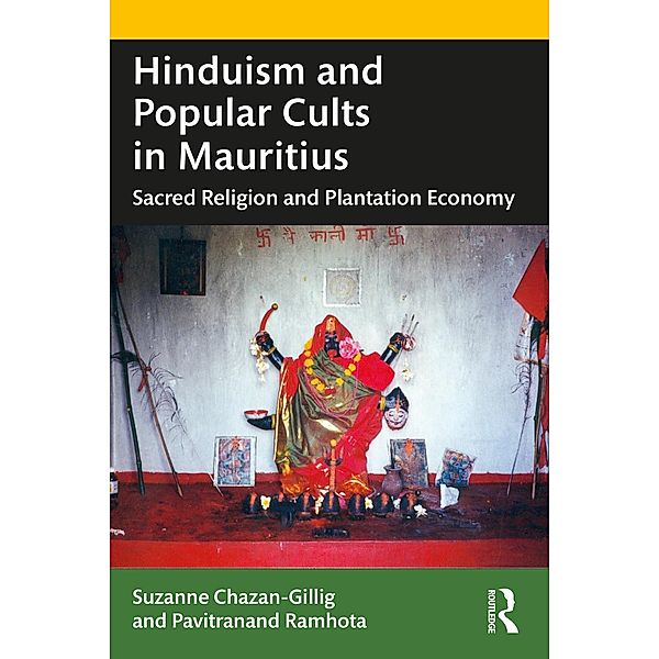 Hinduism and Popular Cults in Mauritius, Suzanne Chazan-Gillig, Pavitranand Ramhota