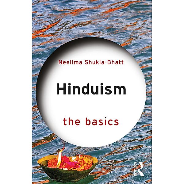 Hinduism: The Basics / The Basics, Neelima Shukla-Bhatt