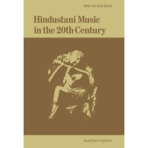 Hindustani Music in the 20th Century, W. Van Der Meer