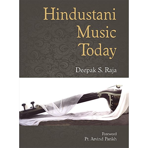 Hindustani Music Today, Deepak S. Raja