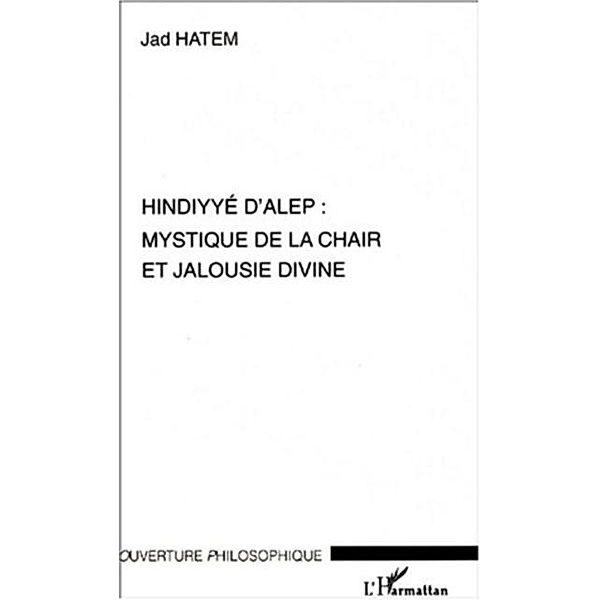 HINDYYE D'ALEP : MYSTIQUE DE LA CHAIR ET JALOUSIE DIVINE / Hors-collection, Hatem Jad