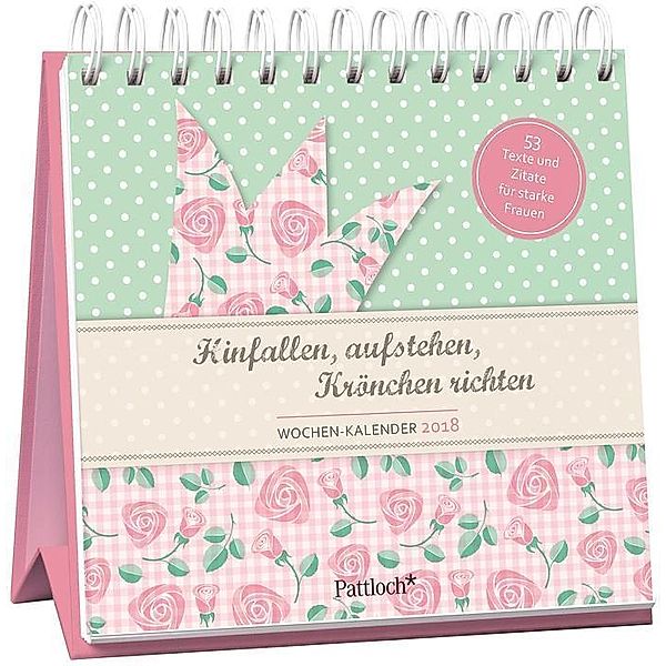 Hinfallen, aufstehen, Krönchen richten - Wochen-Kalender 2018