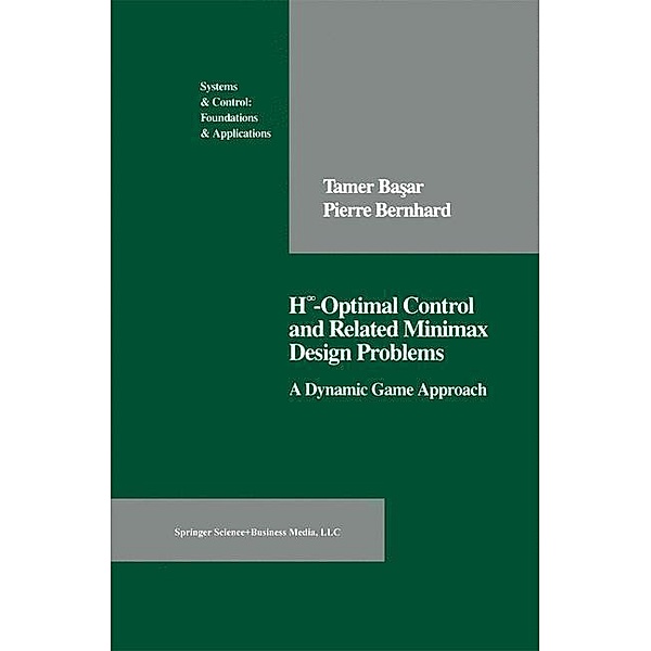 H(infinity)-Optimal Control and Related ... / Systems & Control: Foundations & Applications, Basar, Bernhard