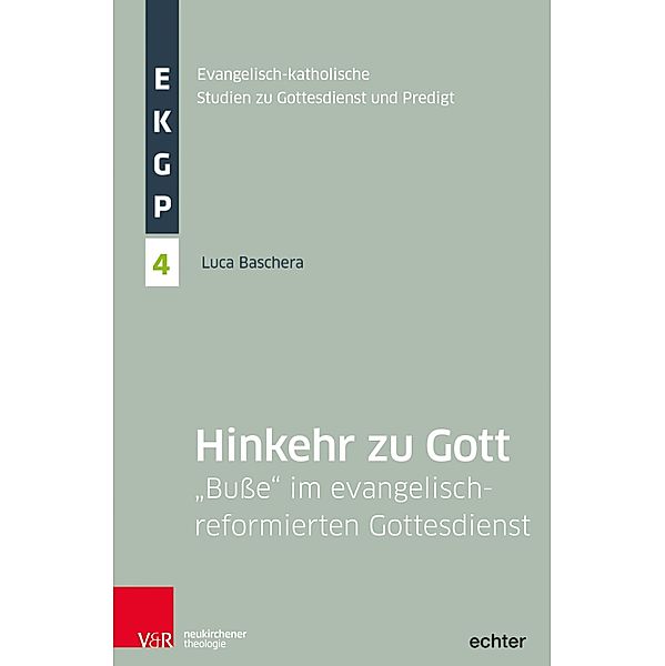 Hinkehr zu Gott / Evangelisch-Katholische Studien zu Gottesdienst und Predigt, Luca Baschera