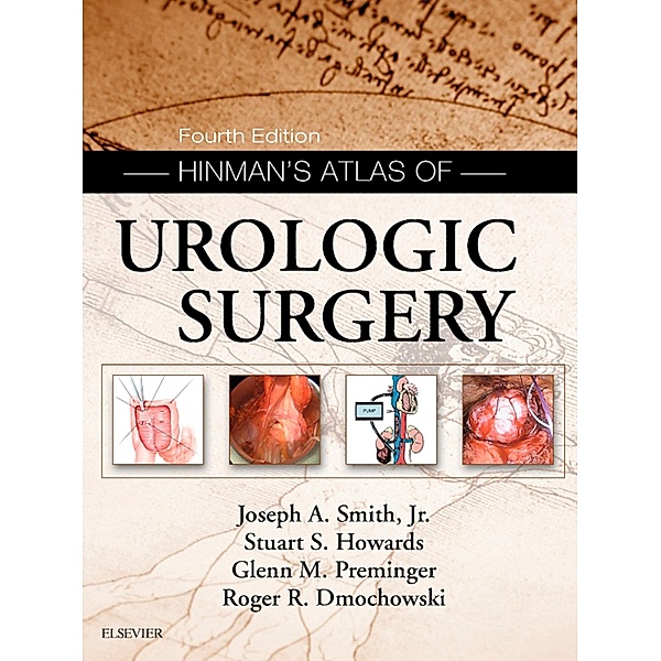Hinman's Atlas of Urologic Surgery Revised Reprint, Joseph A. Smith Jr., Stuart S. Howards, Glenn M. Preminger, Roger R. Dmochowski