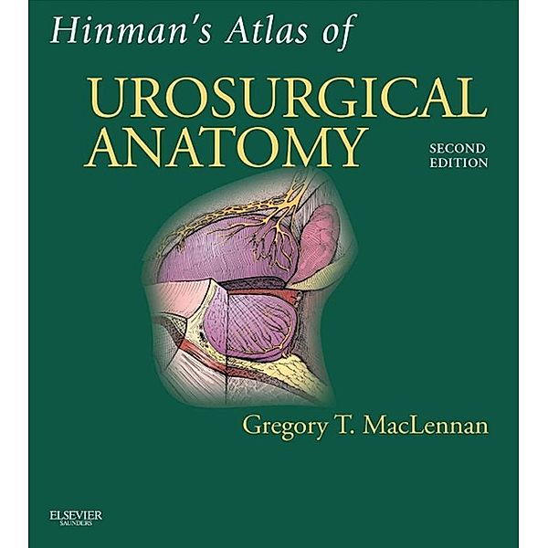 Hinman's Atlas of UroSurgical Anatomy E-Book, Greg T MacLennan