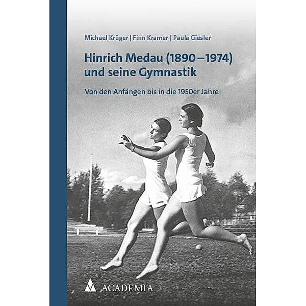 Hinrich Medau (1890-1974) und seine Gymnastik, Michael Krüger, Finn Kramer, Paula Giesler