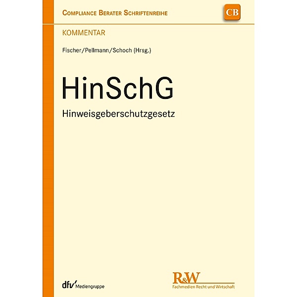 HinSchG - Hinweisgeberschutzgesetz / CB - Compliance Berater Schriftenreihe