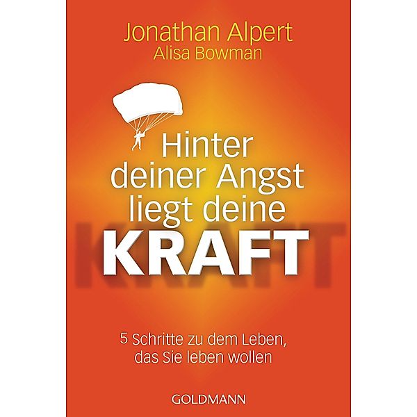 Hinter deiner Angst liegt deine Kraft, Jonathan Alpert, Alisa Bowman