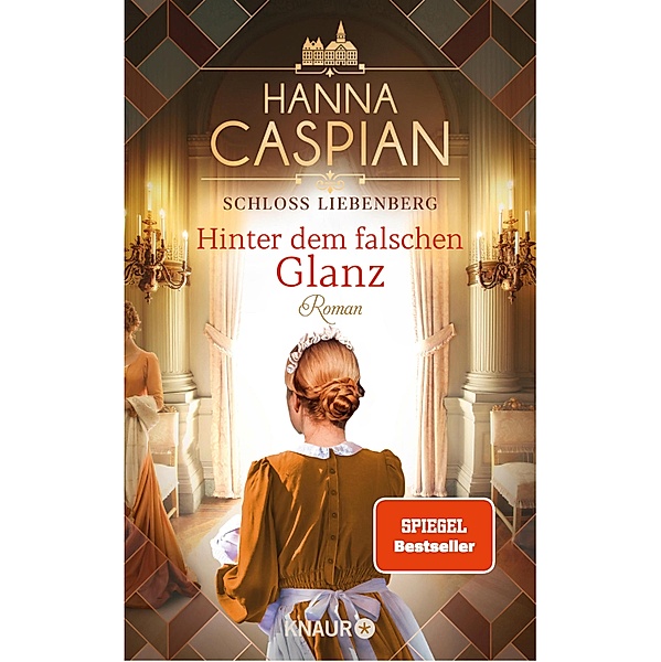 Hinter dem falschen Glanz / Schloss Liebenberg Bd.2, Hanna Caspian