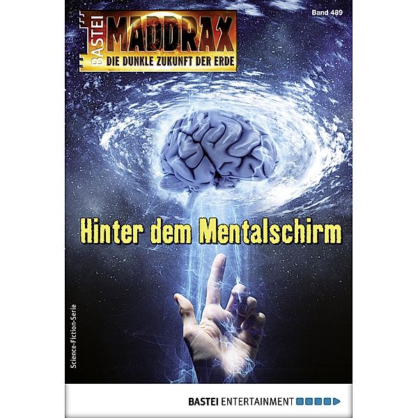 Hinter dem Mentalschirm / Maddrax Bd.489, Sascha Vennemann