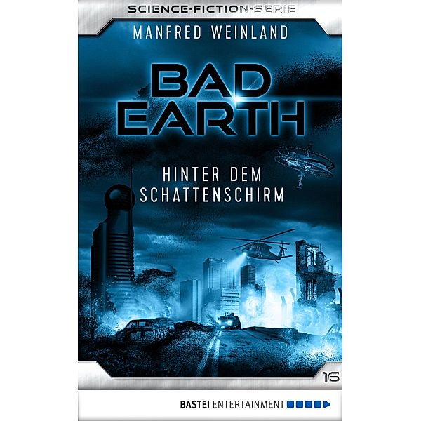 Hinter dem Schattenschirm / Bad Earth Bd.16, Manfred Weinland