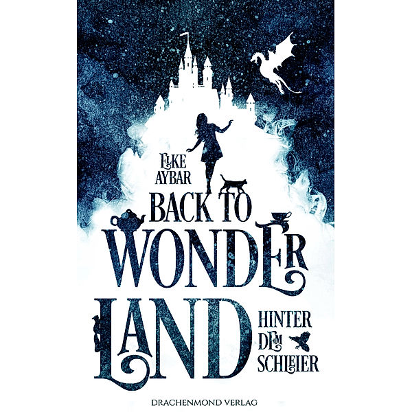 Hinter dem Schleier / Back to Wonderland Bd.1, Elke Aybar