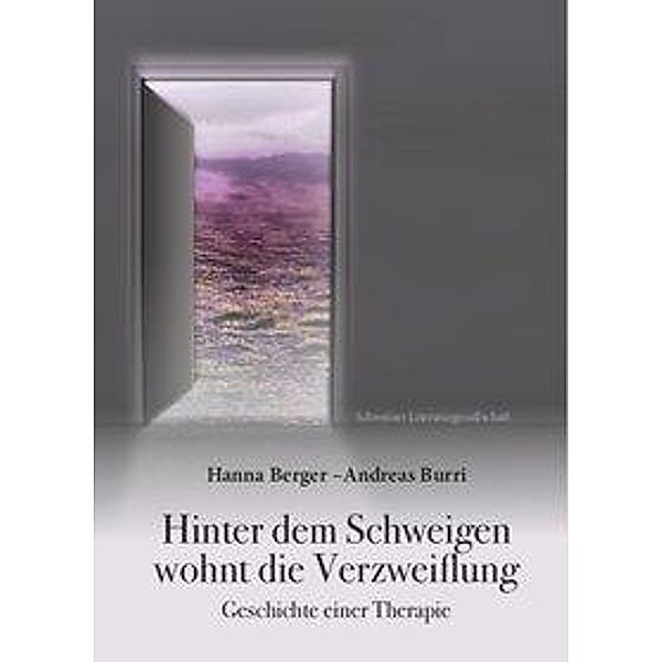 Hinter dem Schweigen wohnt die Verzweiflung, Hanna Berger, Andreas Burri