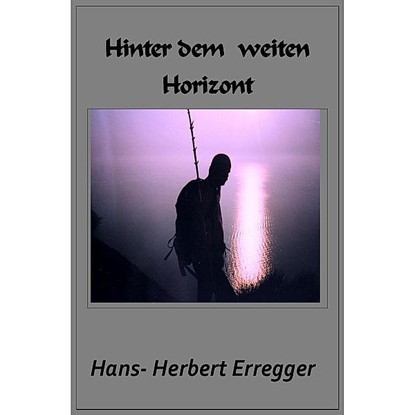 Hinter dem weiten Horizont, Hans-Herbert Erregger