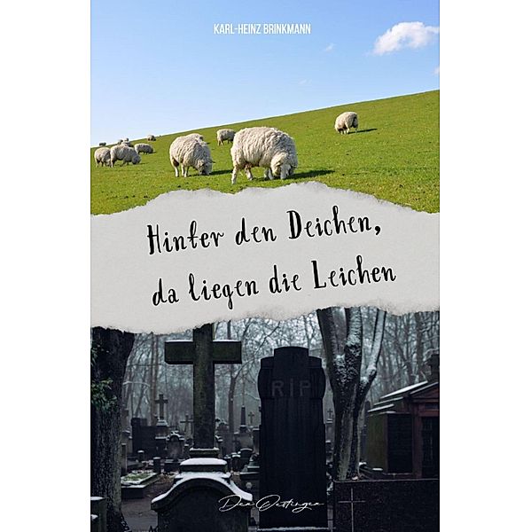 Hinter den Deichen, da liegen die Leichen, Karl-Heinz Brinkmann