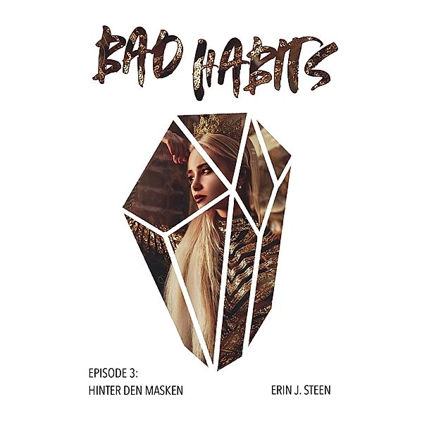 Hinter den Masken / Bad Habits Bd.3, Erin J. Steen