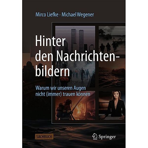 Hinter den Nachrichtenbildern, Mirco Liefke, Michael Wegener